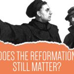 <span>Does-The-Reformation-Still-Matter